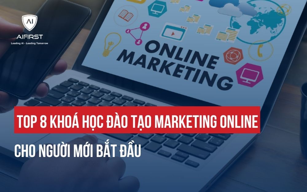 TOP 8 KHOÁ HỌC ĐÀO TẠO MARKETING ONLINE CHO NGƯỜI MỚI BẮT ĐẦU